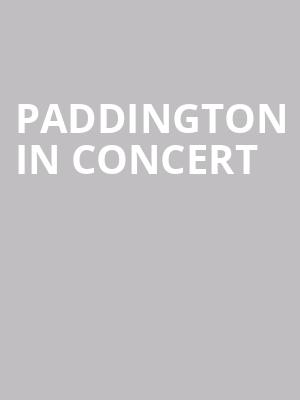 Paddington in Concert at Theatre Royal Drury Lane